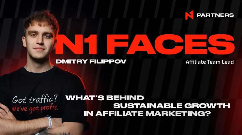 N1 Faces: Dmitry Filippov — What’s Behind Sustainable Growth in Affiliate Marketing?