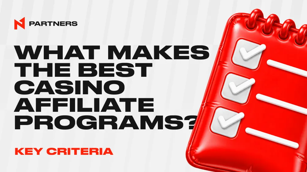 What Makes the Best Casino Affiliate Programs? Key Criteria for Affiliates