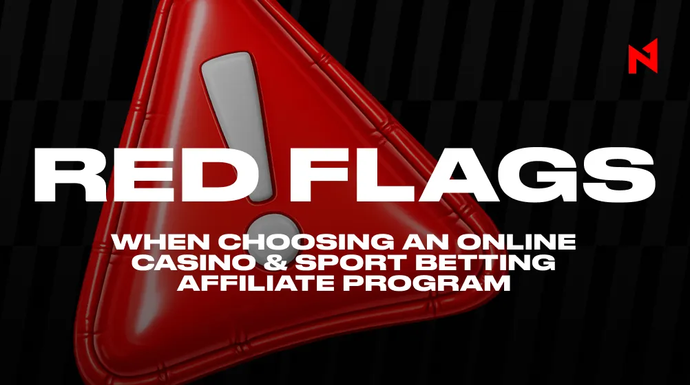 3 Red Flags When Choosing an Online Casino and Sport Betting Affiliate Program 