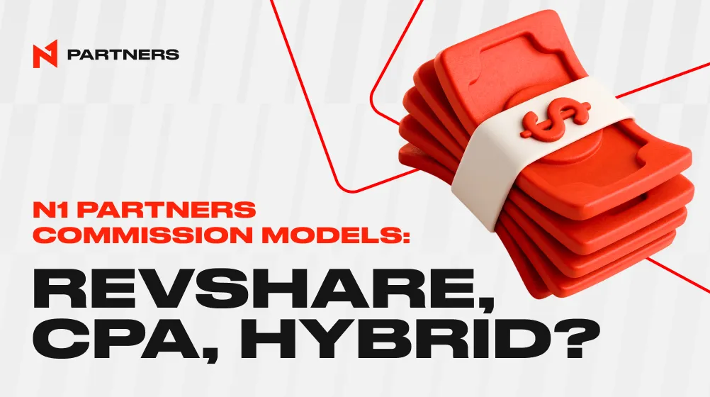 N1 Partners Commission Models: CPA, RevShare, or Hybrid?