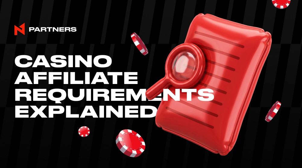Casino Affiliate Program Requirements: What Are the Expectations from Affiliates?