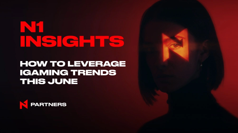 N1 Insights: How to Leverage iGaming Trends This June