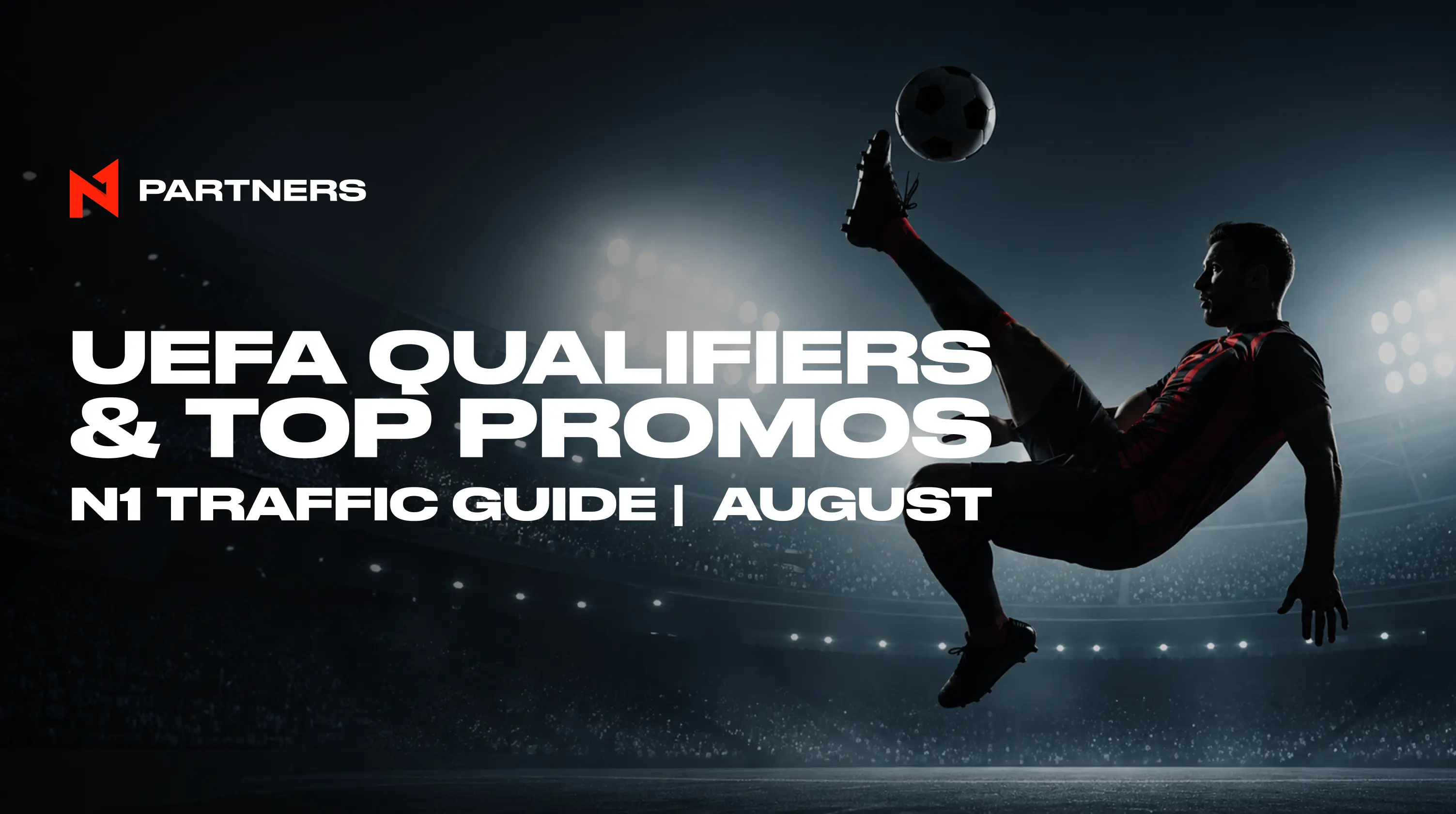 Where to Drive Tier-1 Sports Traffic in August: UEFA Qualifiers & Top Promos