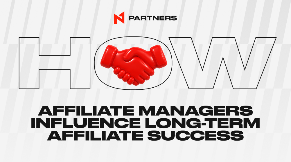 How Affiliate Managers Influence Long-Term Affiliate Success