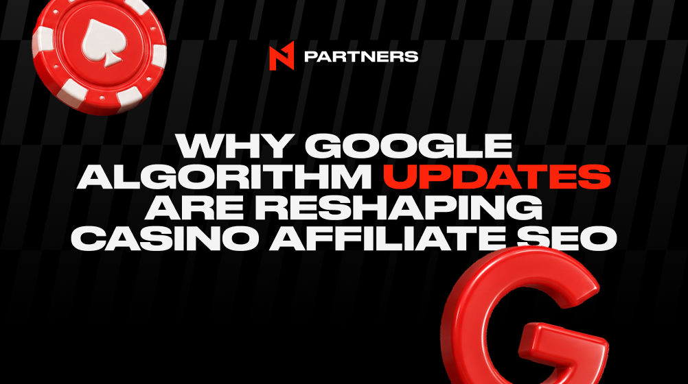 Why Google Algorithm Updates Are Reshaping Casino Affiliate SEO
