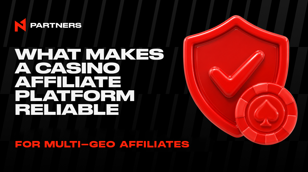 What Makes a Casino Affiliate Platform Reliable for Multi-GEO Affiliates?