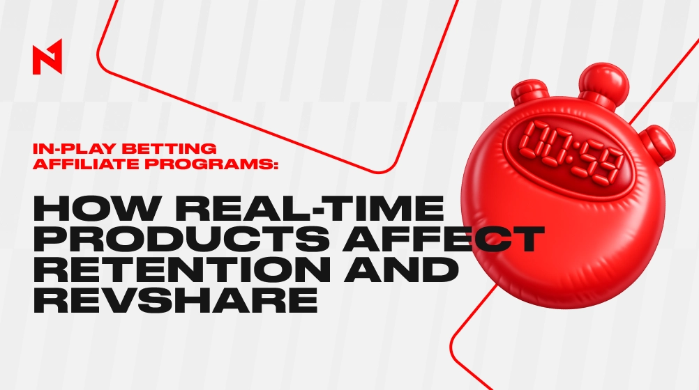 In-Play Betting Affiliate Programs: How Real-Time Products Affect Retention and RevShare