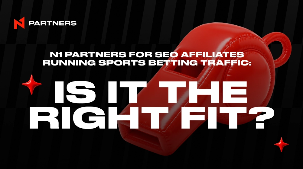 Is N1 Partners the Right Choice for SEO Affiliates in Sports Betting?