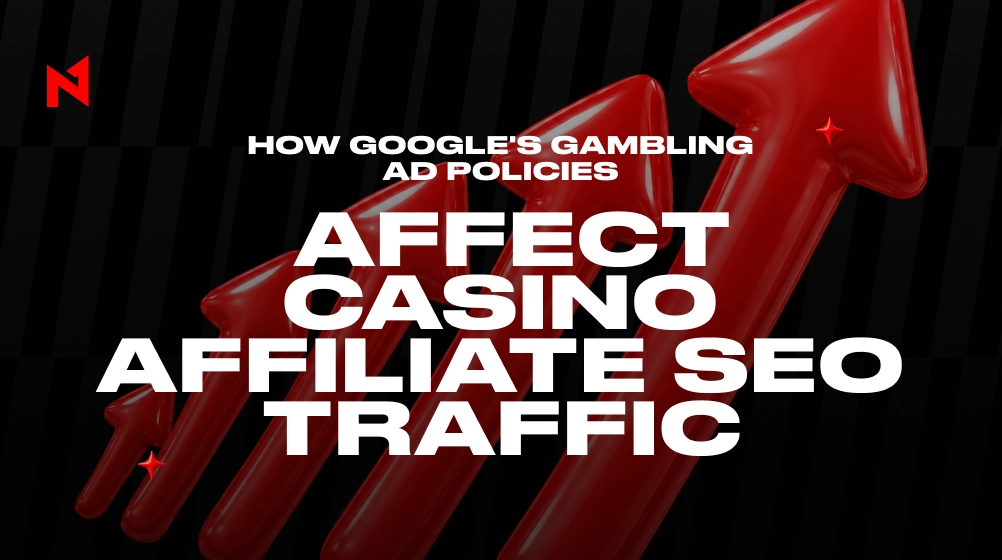 How Google's Gambling Ad Policies Actually Impact Casino Affiliate SEO