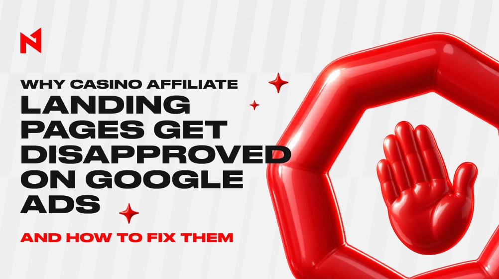 Casino Affiliate Landing Pages and Google Ads: Why They Get Disapproved and How to Fix It