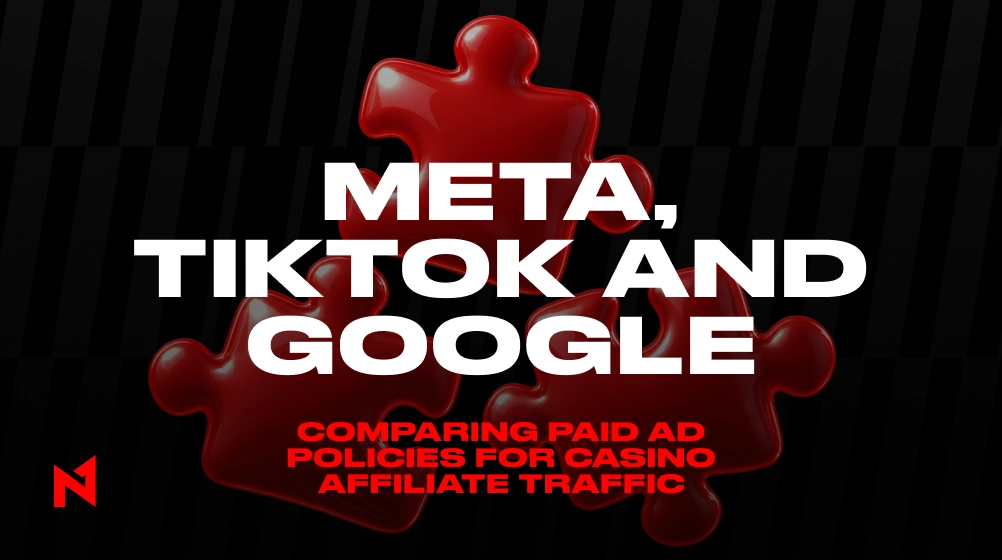 Meta, TikTok, and Google: Comparing Paid Ad Policies for Casino Affiliate Traffic