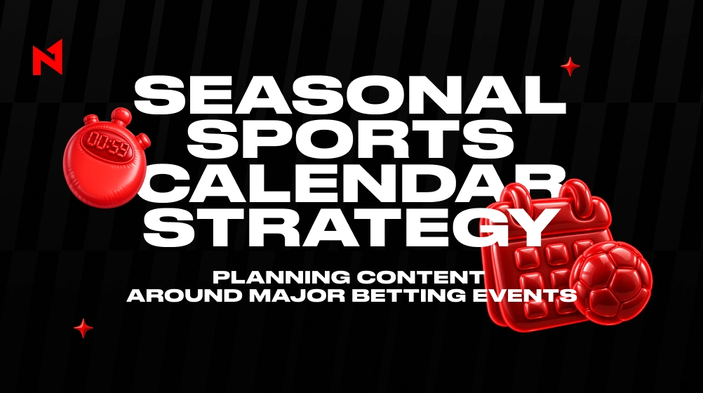 Seasonal Sports Calendar Strategy: Planning Content Around Major Betting Events